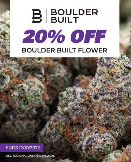 Boulder Built Flower 20% off. Ends December 10th.