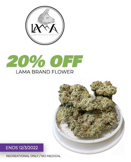 Lama brand cannabis flower 20% off. Ends 12-3-22