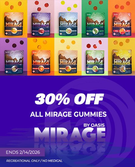 Mirage gummies 30% off. Ends 2/14/26Denver dispensary